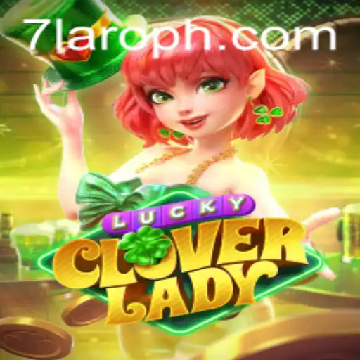 Exploring LuckyCloverLady: A Blend of Luck, Strategy, and Modern Gaming